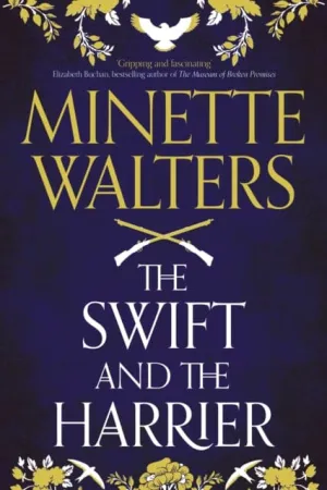 The Swift and the Harrier by Minette Walters