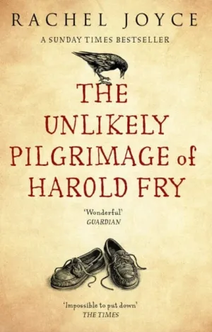 The Unlikely Pilgrimage Of Harold Fry  by Rachel Joyce