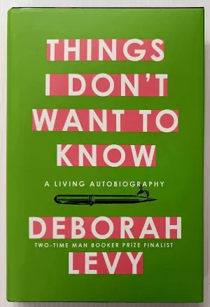 THINGS I DON'T WANT TO KNOW - Deborah Levy