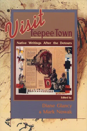 Visit Teepee Town: Native Writings After the Detours