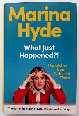WHAT JUST HAPPENED?! - Marina Hyde