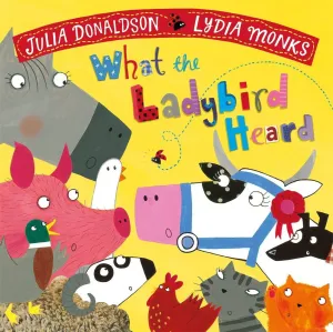 What the Ladybird Heard by Julia Donaldson - Paperback - Age 0-5