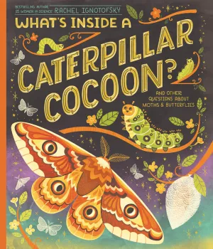 What's Inside a Caterpillar Cocoon? : And Other Questions About Moths & Butterflies Cleary's
